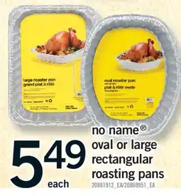 Fortinos NO NAME OVAL OR LARGE RECTANGULAR ROASTING PANS offer