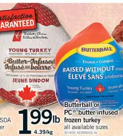 Fortinos BUTTERBALL OR PC BUTTER INFUSED FROZEN TURKEY offer