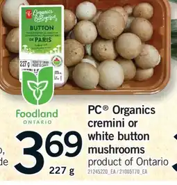 Fortinos PC ORGANICS CREMINI OR WHITE BUTTON MUSHROOMS, 227 g offer