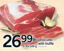 Fortinos PROSCIUTTO WITH TRUFFLE, 5.95/100 g offer