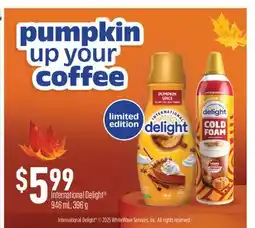 Fortinos INTERNATIONAL DELIGHT , 946 mL, 396 g offer