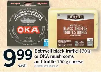 Fortinos BOTHWELL BLACK TRUFFLE 170 G OR OKA MUSHROOMS AND TRUFFLE 190 G CHEESE offer