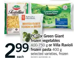 Fortinos PC OR GREEN GIANT FROZEN VEGETABLES 400-750 G OR VILLA RAVIOLI FROZEN PASTA 400 G offer