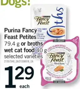 Fortinos PURINA FANCY FEAST PETITES, 79.4 G OR BROTHS WET CAT FOOD, 40 G offer