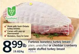 Fortinos FORTINOS BONELESS TURKEY BREAST OR CHEDDAR CRANBERRY APPLE STUFFED TURKEY BREAST offer