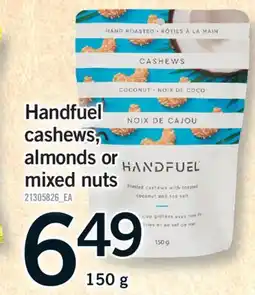 Fortinos HANDFUEL CASHEWS, ALMONDS OR MIXED NUTS, 150 G offer