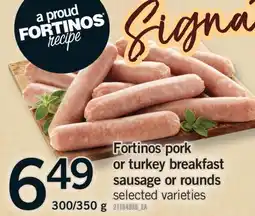 Fortinos FORTINOS PORK OR TURKEY BREAKFAST SAUSAGE OR ROUNDS, 300/350 g offer