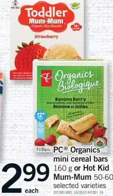 Fortinos PC ORGANICS MINI CEREAL BARS 160 G OR HOT KID MUM-MUM 50-60 G offer
