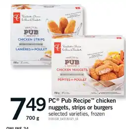 Fortinos PC PUB RECIPE PUB RECIPE CHICKEN CHICKEN NUGGETS, STRIPS OR BURGERS, 700 g offer
