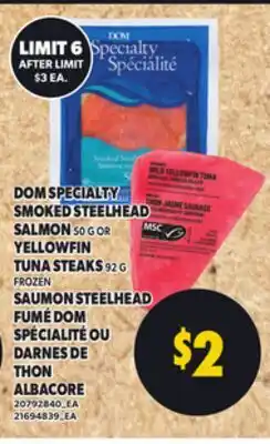 Independent Grocer DOM SPECIALTY SMOKED STEELHEAD SALMON 50G OR YELLOWFIN TUNA STEAKS offer