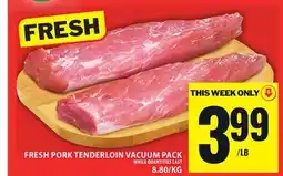 Food Basics FRESH PORK TENDERLOIN VACUUM PACK offer