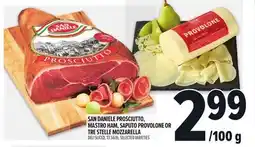 Metro SAN DANIELE PROSCIUTTO, MASTRO HAM, SAPUTO PROVOLONE OR TRE STELLE MOZZARELLA offer