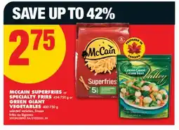 No Frills MCCAIN SUPERFRIES or SPECIALTY FRIES 454-750 g or GREEN GIANT VEGETABLES 400-750 g offer