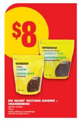 No Frills NO NAME SULTANA RAISINS or CRANBERRIES, 750 g offer