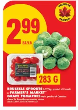 No Frills BRUSSELS SPROUTS 6.59/kg, product of Canada or FARMER'S MARKET GRAPE TOMATOES each offer