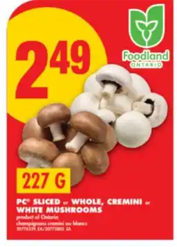 No Frills PC SLICED or WHOLE, CREMINI or WHITE MUSHROOMS, 227 G offer