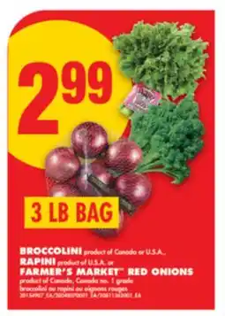 No Frills BROCCOLINI RAPINI or FARMER'S MARKET RED ONIONS, 3 LB BAG offer