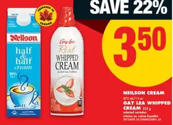 No Frills NEILSON CREAM, 473 mL/1 L or GAY LEA WHIPPED CREAM, 225 g offer