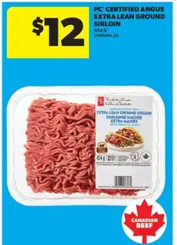 Real Canadian Superstore PC CERTIFIED ANGUS EXTRA LEAN GROUND SIRLOIN, 454 G offer