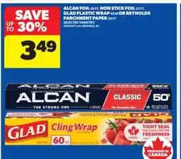 Real Canadian Superstore ALCAN FOIL 50 FT, NON STICK FOIL 25 FT, GLAD PLASTIC WRAP 60 M OR REYNOLDS PARCHMENT PAPER 30 FT offer