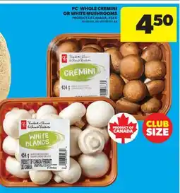 Real Canadian Superstore PC WHOLE CREMINI OR WHITE MUSHROOMS, 454 G offer