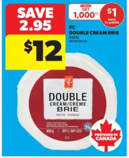Real Canadian Superstore PC DOUBLE CREAM BRIE, 450 G offer