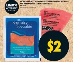 Real Canadian Superstore DOM SPECIALTY SMOKED STEELHEAD SALMON 50 G OR YELLOWFIN TUNA STEAKS 92 G offer