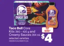 Real Canadian Superstore TACO BELL CORE KITS 260-420 G AND CREAMY SAUCES 354 ML offer