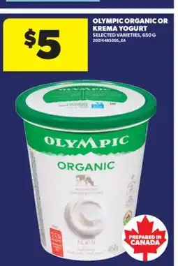 Real Canadian Superstore OLYMPIC ORGANIC OR KREMA YOGURT, 650 G offer
