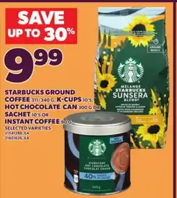 Loblaws STARBUCKS GROUND COFFEE 311/340 HOT CHOCOLATE CAN, 300 G SACHET, 10'S INSTANT COFFEE, 90 G offer