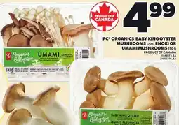 Loblaws PC ORGANICS BABY KING OYSTER MUSHROOMS, 170 G ENOKI OR UMAMI MUSHROOMS, 150 G offer