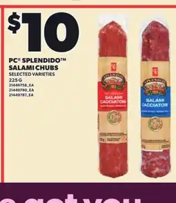 Loblaws PC SPLENDIDO SALAMI CHUBS, 225 G offer