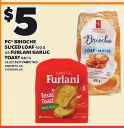 Loblaws PC BRIOCHE SLICED LOAF, 400 G OR FURLANI GARLIC TOAST, 640 G offer