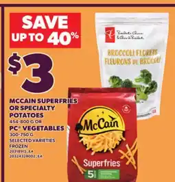 Loblaws MCCAIN SUPERFRIES OR SPECIALTY, POTATOES, 454-800 G PC VEGETABLES, 300-750 G offer