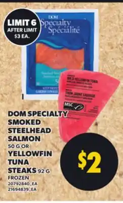 Loblaws DOM SPECIALTY SMOKED STEELHEAD SALMON 50 G OR YELLOWFIN TUNA STEAKS 92 G offer