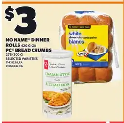 Loblaws NO NAME DINNER ROLLS 420 G OR PC BREAD CRUMBS 275/300 G offer