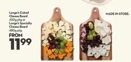 Longo's Cubed Cheese Board 450g pkg or Specialty Cheese Board 480g pkg offer