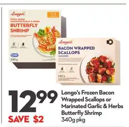 Longo's Longo's Frozen Bacon Wrapped Scallops or Marinated Garlic & Herbs Butterfly Shrimp offer