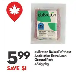 Longo's duBreton Raised Without Antibiotics Extra Lean Ground Pork offer