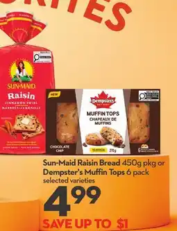 Longo's Sun-Maid Raisin Bread 450g pkg or Dempster's Muffin Tops 6 pack offer
