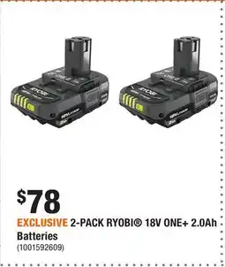 Home Depot EXCLUSIVE 2-PACK RYOBI 18V ONE+ 2.0Ah Batteries offer