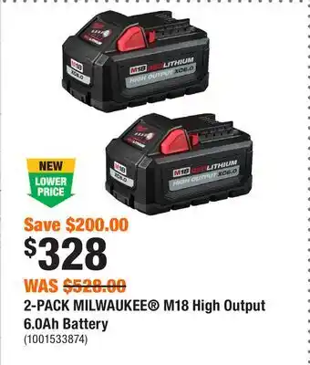 Home Depot 2-PACK MILWAUKEE M18 High Output 6.0Ah Battery offer