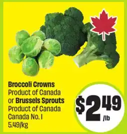 FreshCo Broccoli Crowns Product of Canada or Brussels Sprouts Product of ?Canada Canada No. 1 5.49/kg offer
