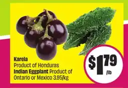 FreshCo Karela Product of Honduras Indian Eggplant Product of Ontario or Mexico 3.95/kg offer