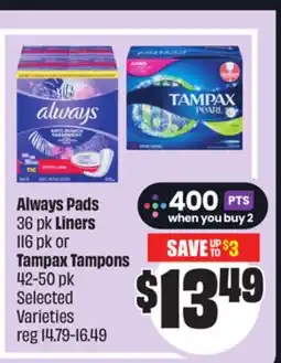 FreshCo Always Pads 36 pk Liners 116 pk or Tampax Tampons 42-50 pk Selected Varieties offer