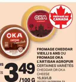 L'Intermarché FROMAGE CHEDDAR VIEILLI 5ANS OU FROMAGE L'ARTISAN AGROPUR | CHEDDAR OR CHEESE offer