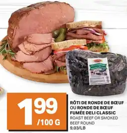 L'Intermarché RÔTI DE RONDE DE BŒUF OU RONDE DE BŒUF FUMÉE DELI CLASSIC | ROAST BEEF OR SMOKED BEEF ROUND offer