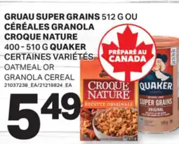L'Intermarché GRUAU SUPER GRAINS, 512 G CÉRÉALES GRANOLA CROQUE NATURE, 400 - 510 G | OATMEAL OR GRANOLA CEREAL offer