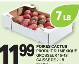 L'Intermarché POIRES CACTUS | PEARS, GROSSEUR 15-18, CAISSE DE 7 LB offer