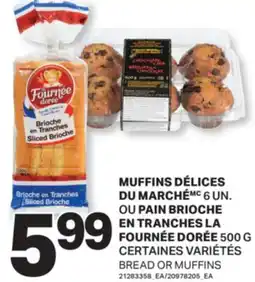 L'Intermarché MUFFINS, 6 UN OU PAIN BRIOCHE EN TRANCHES, 500 G | BREAD OR MUFFINS offer